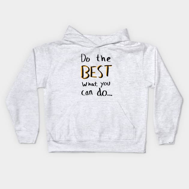 Do the best what you can do… Kids Hoodie by Cyniclothes